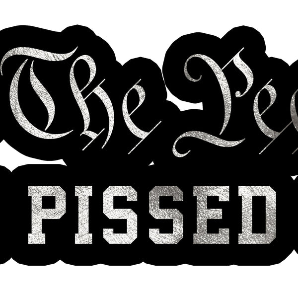 We The People Are Pissed Decal