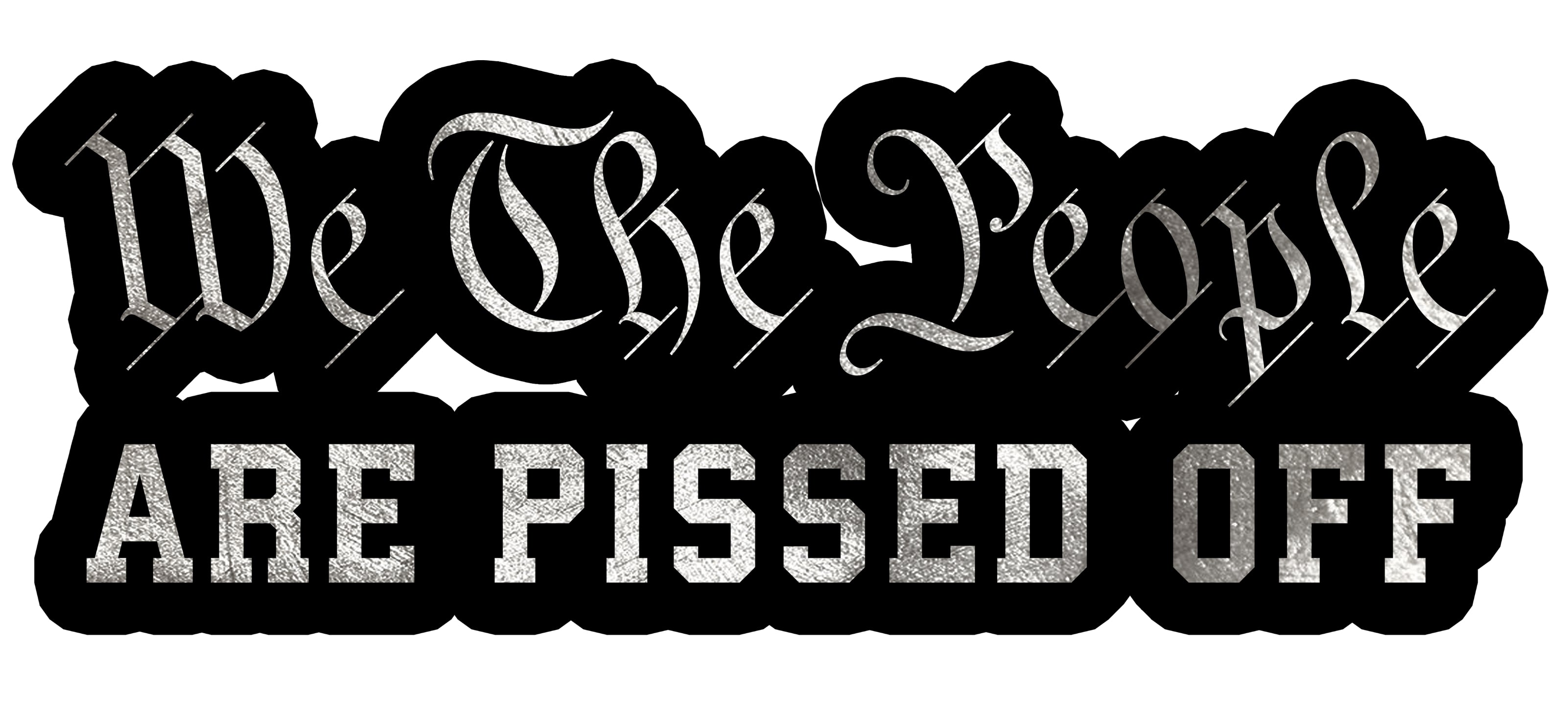 We The People Are Pissed Decal