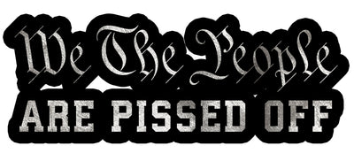 We The People Are Pissed Decal