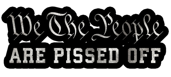 We The People Are Pissed Decal